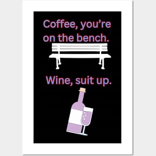 Coffee, You're On The Bench. Wine, Suit Up Posters and Art